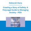 Deborah Dana - Creating a Story of Safety: A Polyvagal Guide to Managing Anxiety - PESI