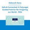 Deborah Dana - Safe & Connected: A Polyvagal Guided Path for Re-Imagining our World - PESI