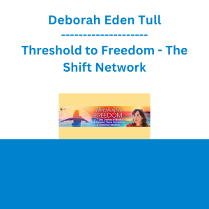 Deborah Eden Tull - Threshold to Freedom - The Shift Network