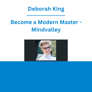 Deborah King - Become a Modern Master - Mindvalley
