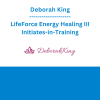 Deborah King - LifeForce Energy Healing III Initiates-in-Training