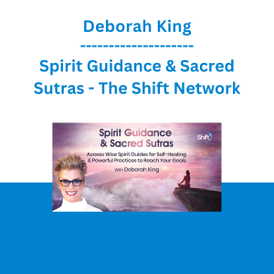 Deborah King - Spirit Guidance & Sacred Sutras - The Shift Network