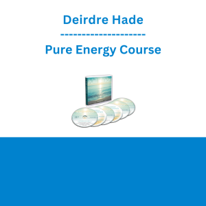 Deirdre Hade - Pure Energy Course