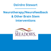 Deirdre Stewart - Neurotherapy/Neurofeedback & Other Brain Stem Interventions used in Treatment of Complex, Developmental Trauma, and Addiction