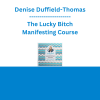 Denise Duffield-Thomas - The Lucky Bitch Manifesting Course
