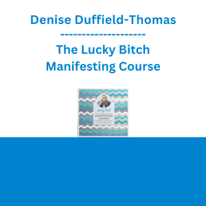 Denise Duffield-Thomas - The Lucky Bitch Manifesting Course