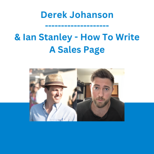 Derek Johanson & Ian Stanley - How To Write A Sales Page