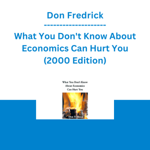 Don Fredrick - What You Don't Know About Economics Can Hurt You (2000 Edition)