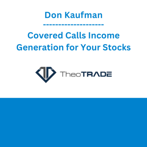 Don Kaufman - Covered Calls Income Generation for Your Stocks