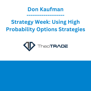 Don Kaufman - Strategy Week: Using High Probability Options Strategies