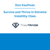 Don Kaufman - Survive and Thrive in Extreme Volatility Class