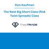 Don Kaufman - The Next Big Short Class (Risk Twist Spreads) Class