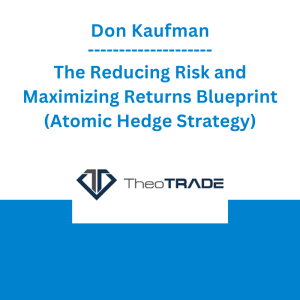 Don Kaufman - The Reducing Risk and Maximizing Returns Blueprint (Atomic Hedge Strategy)
