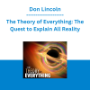 Don Lincoln - The Theory of Everything: The Quest to Explain All Reality