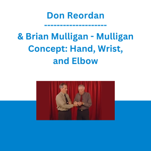 Don Reordan & Brian Mulligan - Mulligan Concept: Hand, Wrist, and Elbow