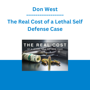 Don West - The Real Cost of a Lethal Self Defense Case