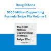 Doug D'Anna - $100 Million Copywriting Formula Swipe File Volume 1
