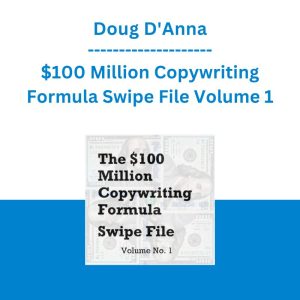 Doug D'Anna - $100 Million Copywriting Formula Swipe File Volume 1