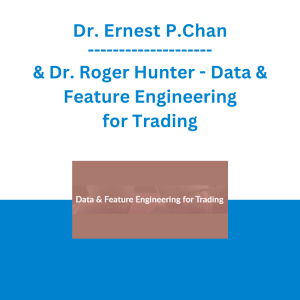 Dr. Ernest P.Chan & Dr. Roger Hunter - Data & Feature Engineering for Trading