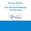 Duncan McKeen - DCF Valuation Modeling - CFI Education