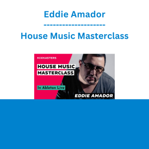 Eddie Amador - House Music Masterclass