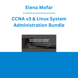 Elena Mofar - CCNA v3 & Linux System Administration Bundle