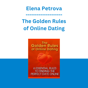 Elena Petrova - The Golden Rules of Online Dating