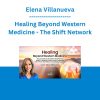 Elena Villanueva - Healing Beyond Western Medicine - The Shift Network