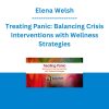 Elena Welsh - Treating Panic: Balancing Crisis Interventions with Wellness Strategies