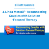 Elliott Connie & Linda Metcalf - Reconnecting Couples with Solution-Focused Therapy: An intensive Online Course