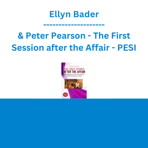 Ellyn Bader & Peter Pearson - The First Session after the Affair: Managing the Crisis of Infidelity A Demonstration Video - PESI