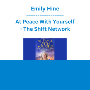 Emily Hine - At Peace With Yourself - The Shift Network