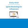 Emily Hirsh - Ignite Marketing for Influencers