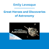 Emily Levesque - Great Heroes and Discoveries of Astronomy