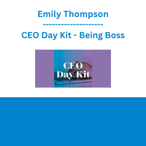 Emily Thompson - CEO Day Kit - Being Boss