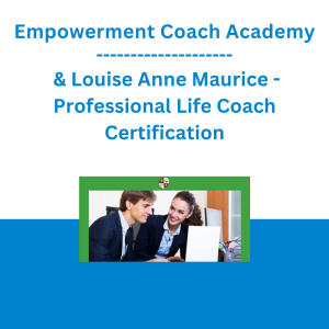 Empowerment Coach Academy & Louise Anne Maurice - Professional Life Coach Certification