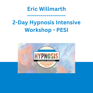 Eric Willmarth - 2-Day Hypnosis Intensive Workshop: Applying Clinical Hypnosis with Psychological Treatments - PESI