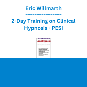Eric Willmarth - 2-Day Training on Clinical Hypnosis: Transform Your Treatment of Trauma, Anxiety, Depression, Addiction and Chronic Pain - PESI