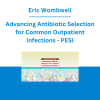 Eric Wombwell - Advancing Antibiotic Selection for Common Outpatient Infections - PESI