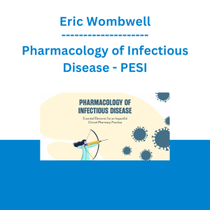 Eric Wombwell - Pharmacology of Infectious Disease: Essential Elements for an Impactful Clinical Pharmacy Practice - PESI