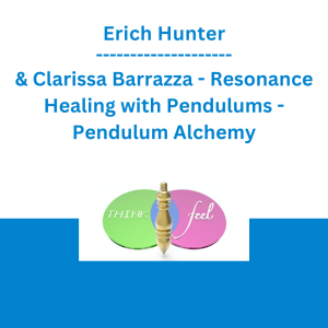 Erich Hunter & Clarissa Barrazza - Resonance Healing with Pendulums - Pendulum Alchemy