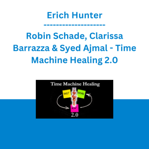 Erich Hunter, Robin Schade, Clarissa Barrazza & Syed Ajmal - Time Machine Healing 2.0 - Extended Version with New Protocols & Perspectives - Pendulum Alchemy