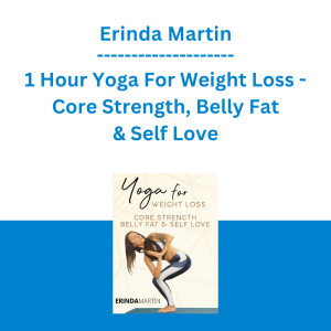 Erinda Martin - 1 Hour Yoga For Weight Loss - Core Strength, Belly Fat & Self Love