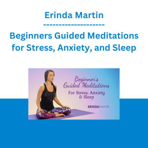 Erinda Martin - Beginners Guided Meditations for Stress, Anxiety, and Sleep