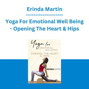 Erinda Martin - Yoga For Emotional Well Being - Opening The Heart & Hips