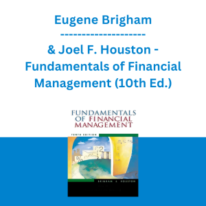 Eugene Brigham & Joel F. Houston - Fundamentals of Financial Management (10th Ed.)