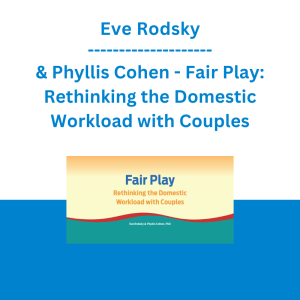 Eve Rodsky & Phyllis Cohen - Fair Play: Rethinking the Domestic Workload with Couples