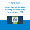 Frederic Reamer - Ethics: Top 10 Mistakes Made by Mental Health Professionals - PESI