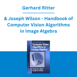 Gerhard Ritter & Joseph Wilson - Handbook of Computer Vision Algorithms in Image Algebra