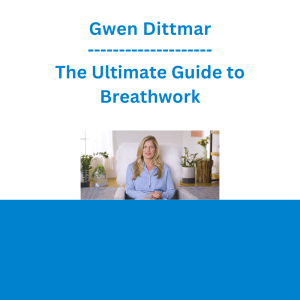 Gwen Dittmar - The Ultimate Guide to Breathwork